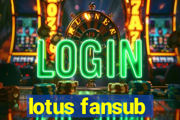 lotus fansub